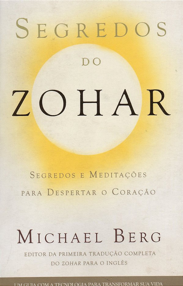 Os Segredos do Zohar - Histórias e Meditações para Despertar o Coração - Michael Berg