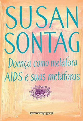 Doença como Metáfora, AIDS e suas Metáforas - Susan Sontag