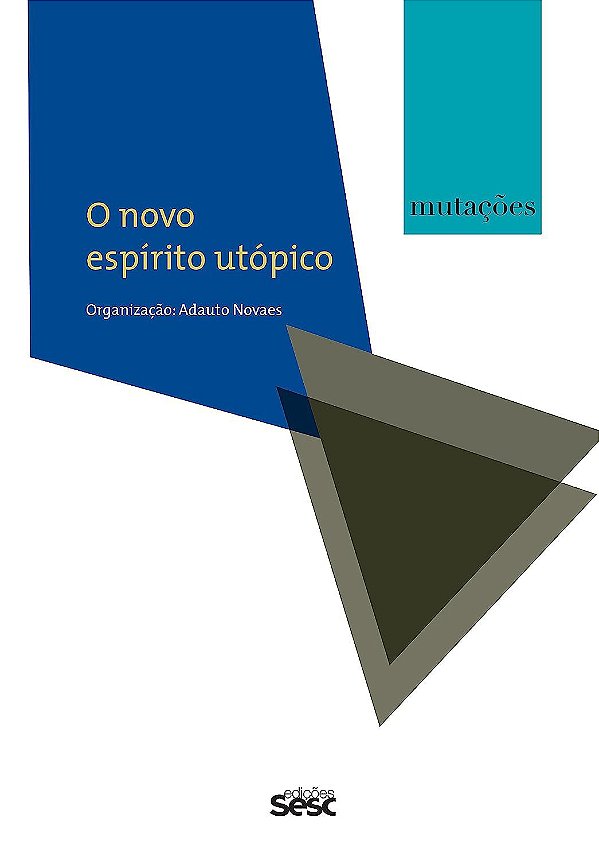 Mutações - O Novo Espírito Utópico - Adauto Novaes