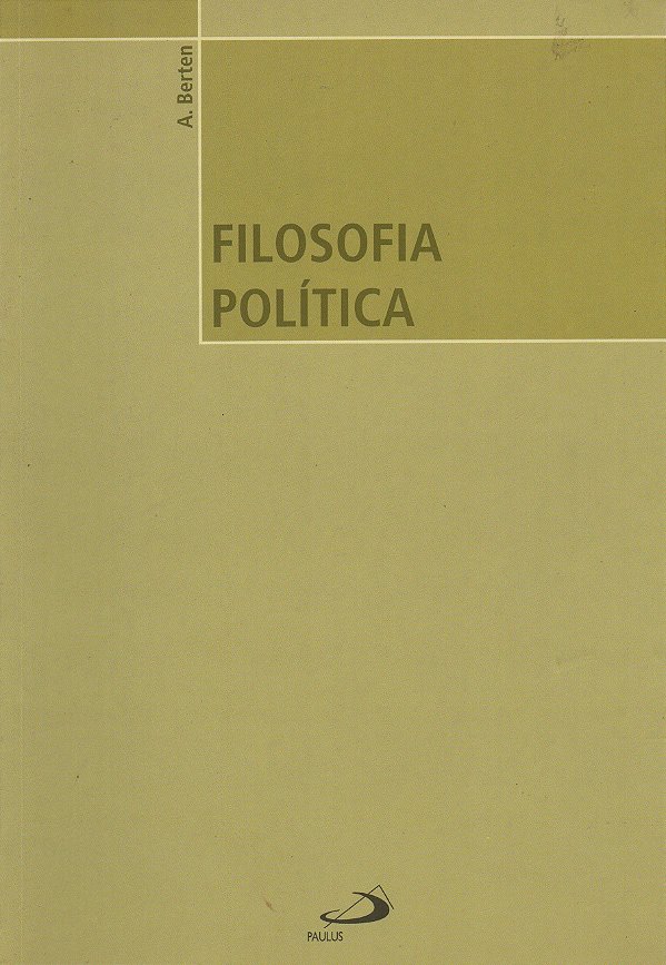 Filosofia Política - A. Berten