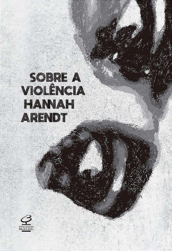 Sobre a Violência - Hannah Arendt