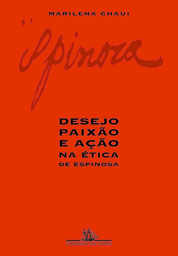 Desejo, Paixão e Ação na Ética de Espinosa - Marilena Chaui