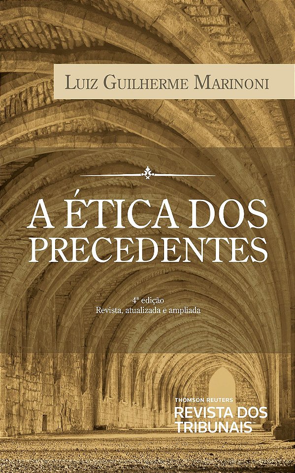 A Ética dos Precedentes - Luiz Guilherme Marinoni
