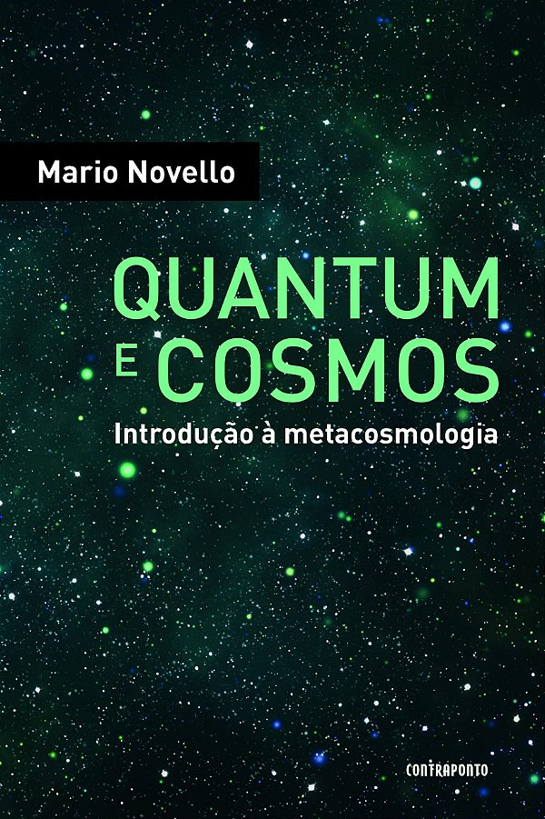 Quantum e Cosmos - Introdução a Metacosmologia - Mario Novello