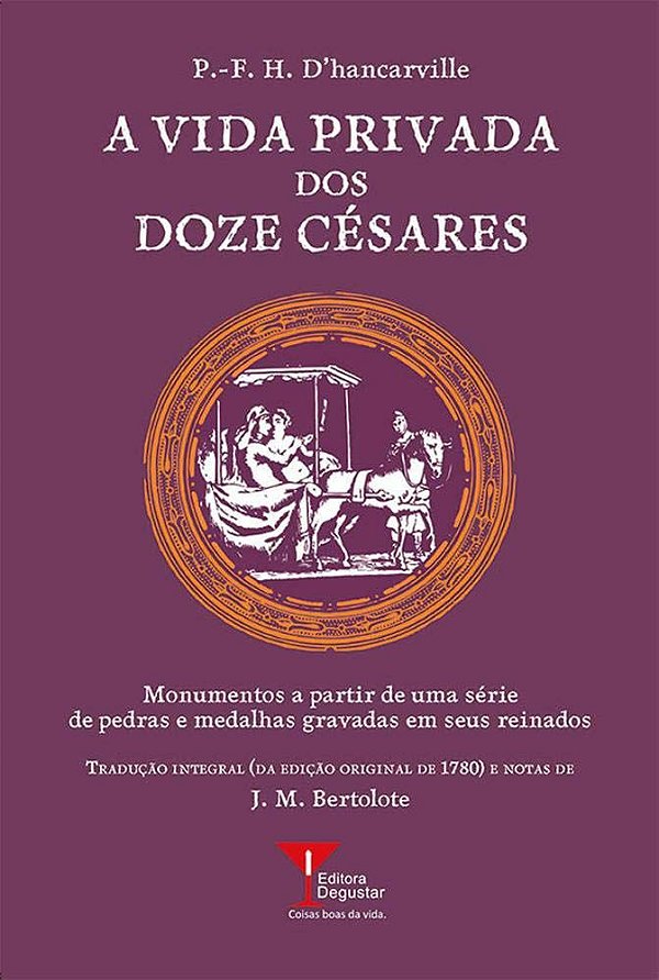 A Vida Privada dos Doze Césares - P. F. H. D'hancarville