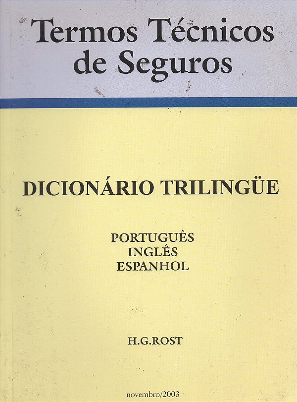 Termos Técnicos de Seguros - Dicionário Trilingue - H. G. Rost