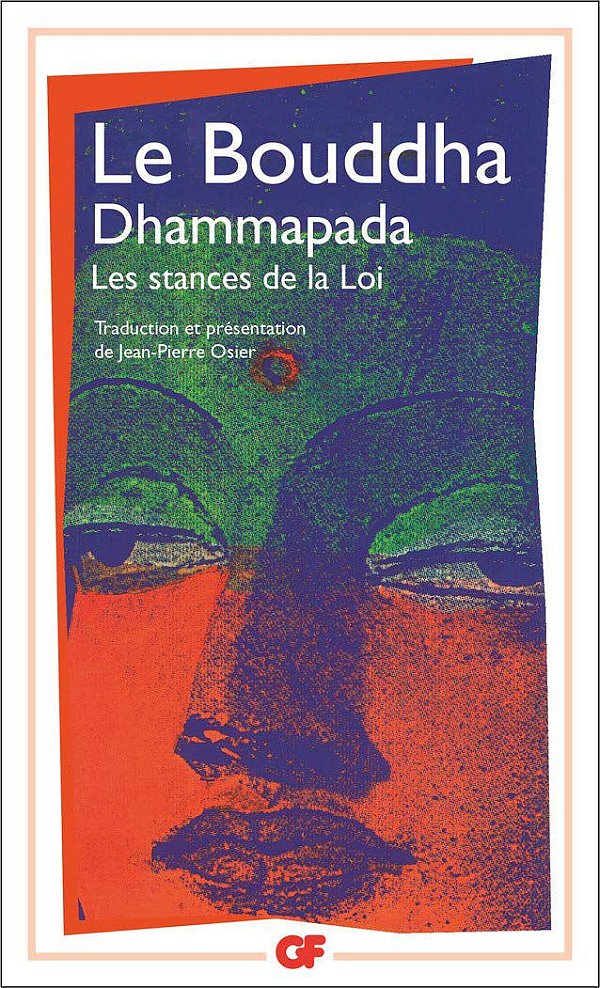 Dhammapada - Les Stances de La Loi - Le Bouddha; Jean-Pierre Osier