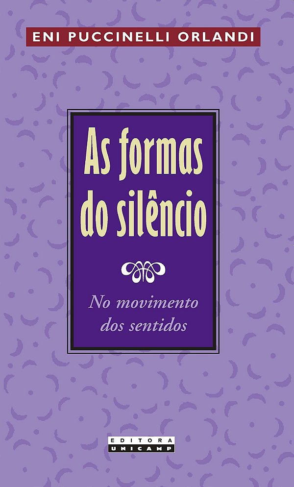 As Formas do Silêncio - No Movimento dos Sentidos - Eni Puccinelli Orlandi