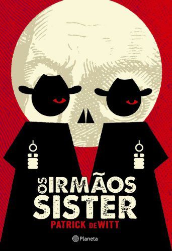 Os Irmãos Sisters - Patrick deWitt (Edição TAG)