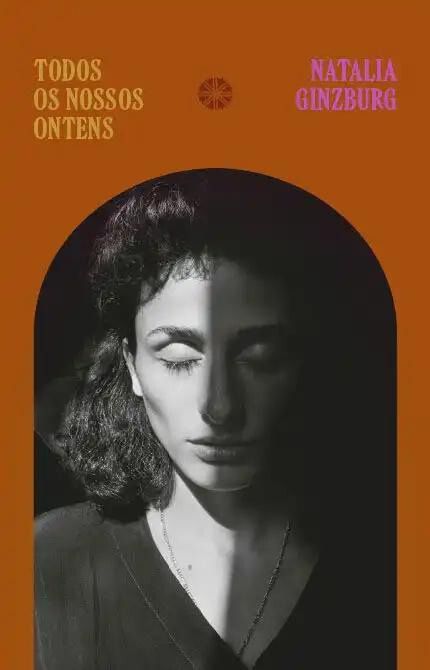 Todos os Nossos Ontens - Natalia Ginzburg (Edição TAG)