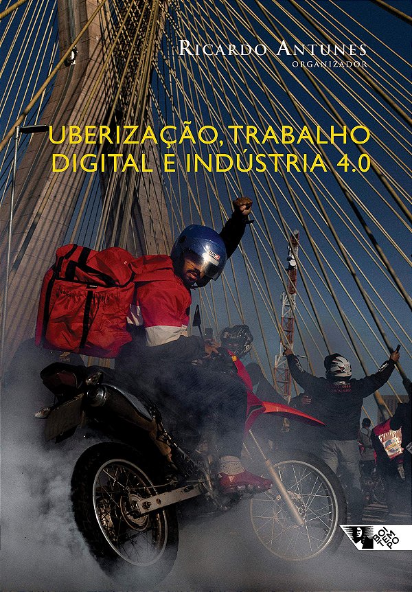 Uberização, Trabalho Digital e Indústria 4.0 - Ricardo Antunes
