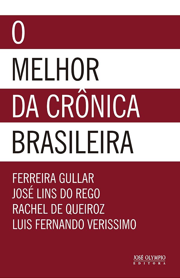 O Melhor da Crônica Brasileira - Ferreira Gullar; José Lins do Rego; Rachel de Queiroz; Luis Fernando Verissimo