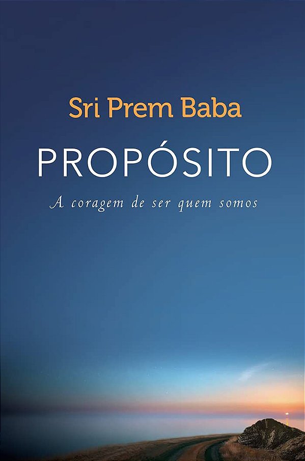 Propósito - A Coragem de ser quem somos - Sri Prem Baba