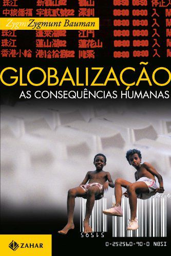 Globalização - As Consequências Humanas - Zygmunt Bauman