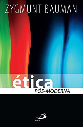 Ética Pós-Moderna - Zygmunt Bauman