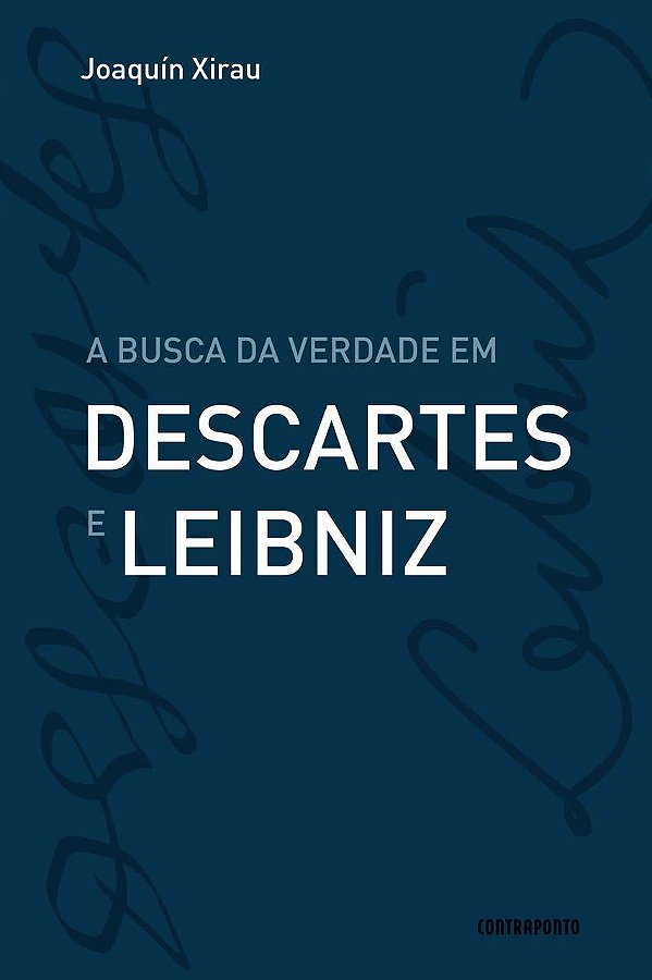 A Busca da Verdade em Descartes e Leibniz - Joaquín Xirau