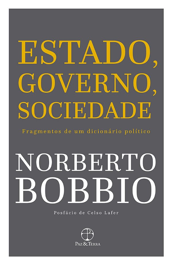 Estado, Governo, Sociedade - Fragmentos de um Dicionário Político - Norberto Bobbio