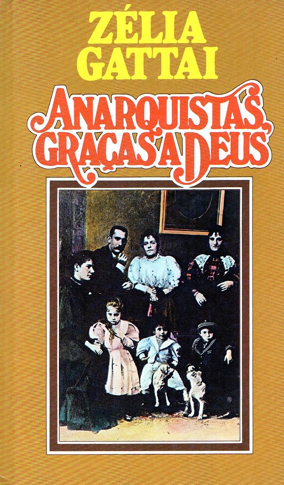 Anarquistas, Graças a Deus - Zélia Gattai