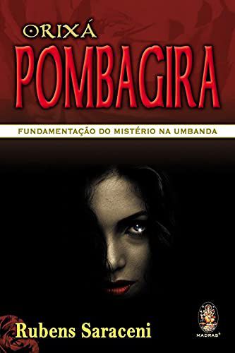 Orixá Pombagira - Fundamentação do Mistério na Umbanda - Rubens Saraceni