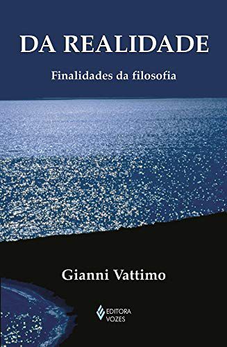 Da Realidade - Finalidades da Filosofia - Gianni Vattimo