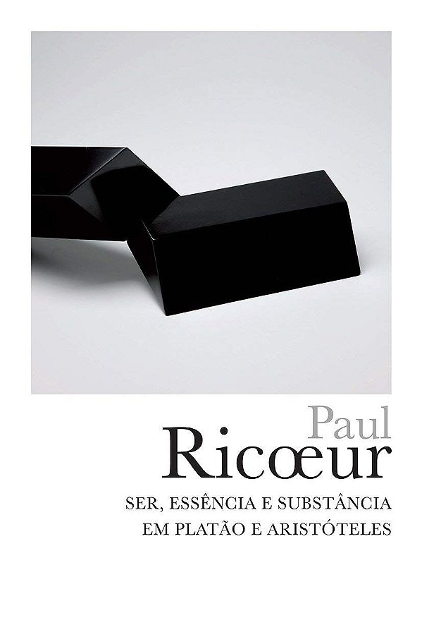 Ser, Essência e Substância em Platão e Aristóteles - Paul Ricoeur