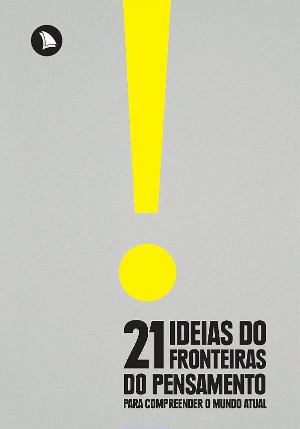 21 Ideias do Fronteiras do Pensamento para Compreender o Mundo Atual - Fernando Schüler; Eduardo Wolf