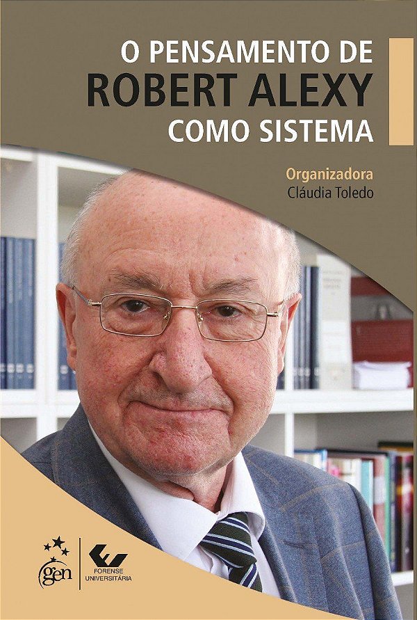 O Pensamento de Robert Alexy como Sistema - Cláudia Toledo