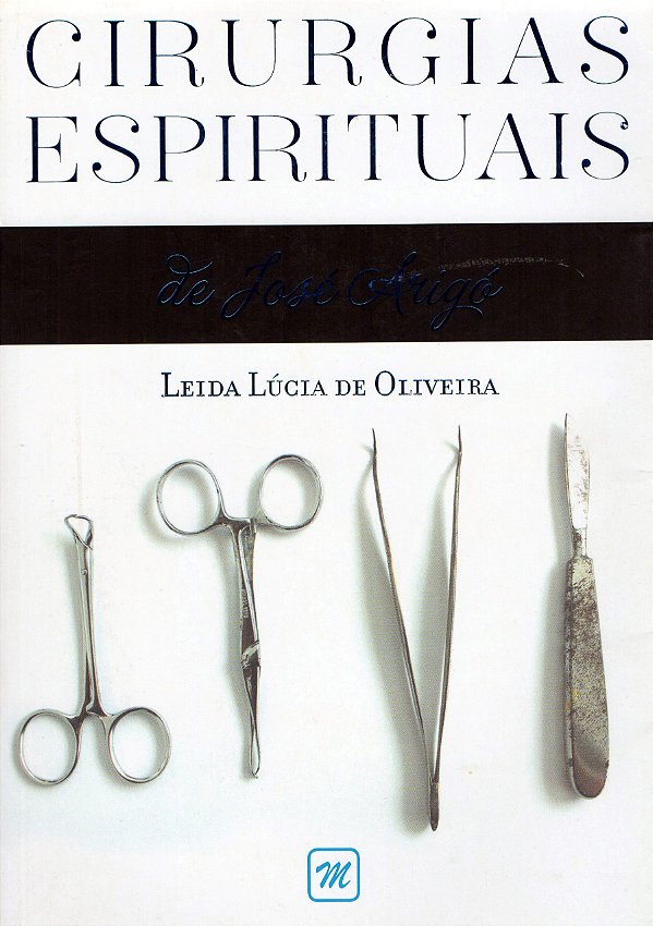Cirurgias Espirituais de José Arigó - Leida Lúcia de Oliveira
