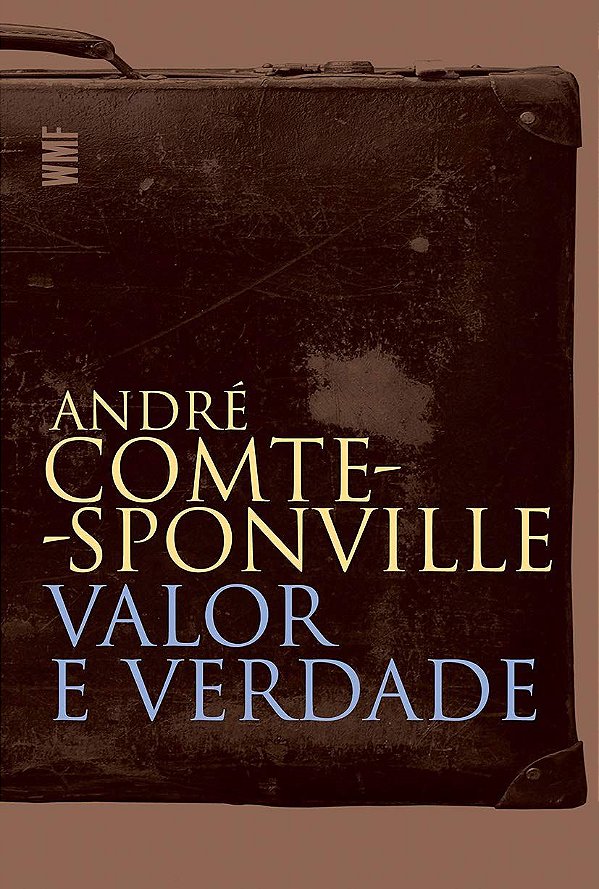 Valor e Verdade - André Comte-Sponville