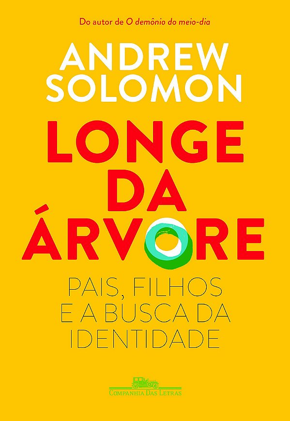 Longe da Árvore - Pais, Filhos e a Busca da Identidade - Andrew Solomon