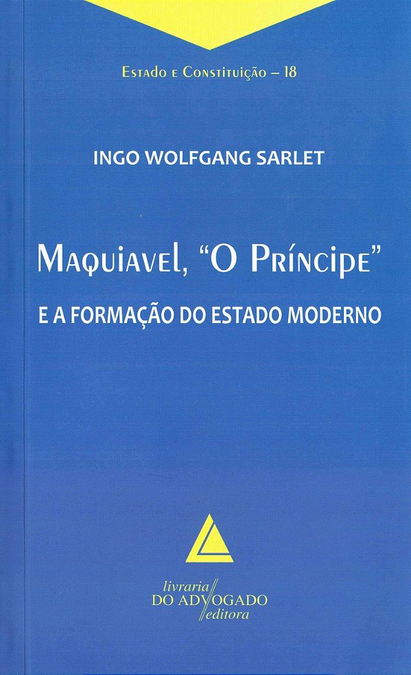 Maquiavel, "O Príncipe" e a Formação do Estado Moderno - Ingo Wolfgang Sarlet