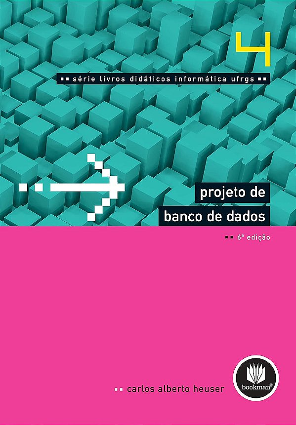 Projeto de Banco de Dados - 6ª Edição (2009) - Carlos Alberto Heuser