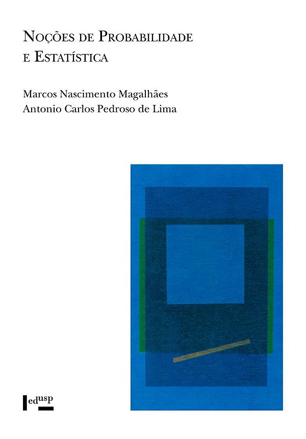 Noções de Probabilidade e Estatística - Marcos Nascimento Magalhães; Antonio Carlos Pedroso de Lima