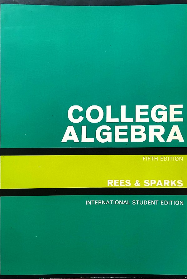 College Algebra - 5ª Edição (1961) - Paul K. Rees; Fred W. Sparks