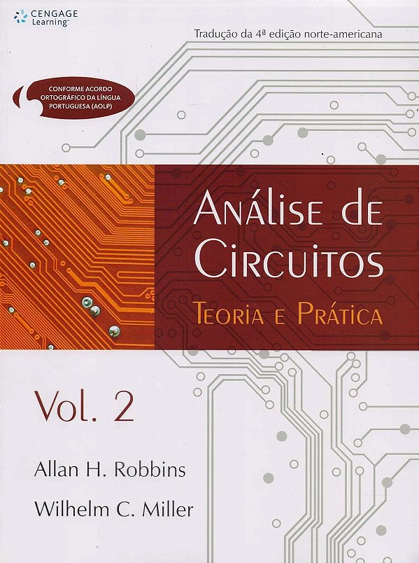 Análise de Circuitos - Volume 2 - Teoria e Prática - 1ª Edição (2010) - Allan H. Robbins; Wilhelm C. Miller