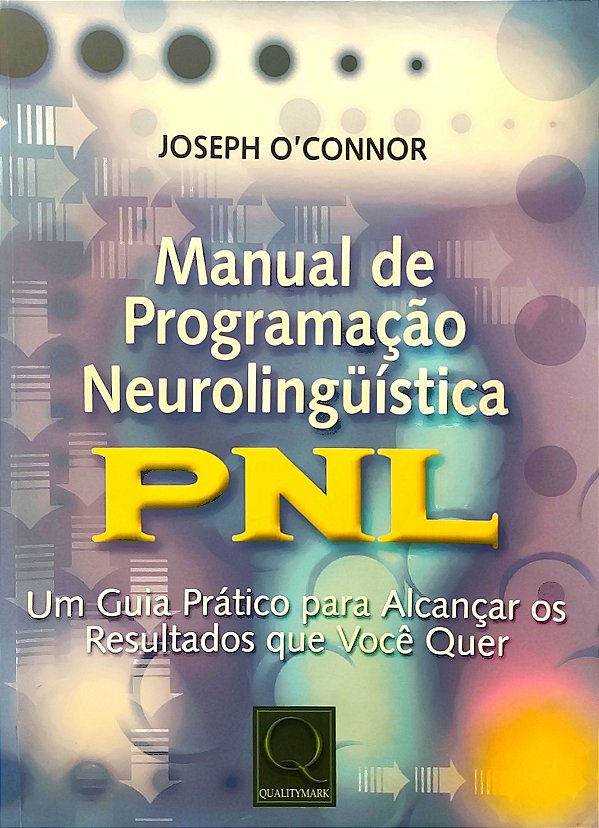 Manual de Programação Neurolinguística - PNL - Joseph O'Connor