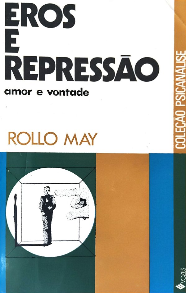 Eros e Repressão - Amor e Vontade - Rollo May