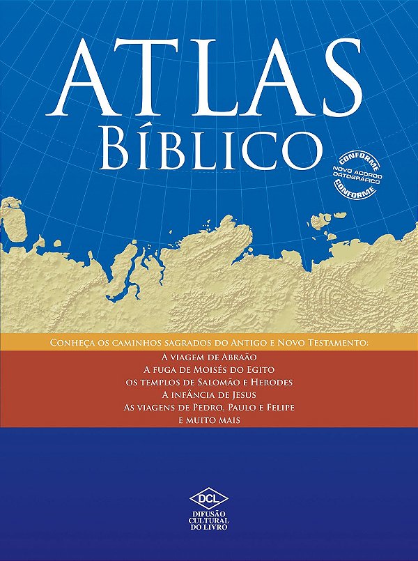 Atlas Bíblico - Conheça os Caminhos Sagrados do Antigo e Novo Testamento - Marco Saliba; Vários Autores
