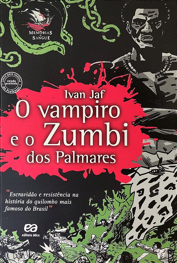 O Vampiro e o Zumbi dos Palmares - Ivan Jaf