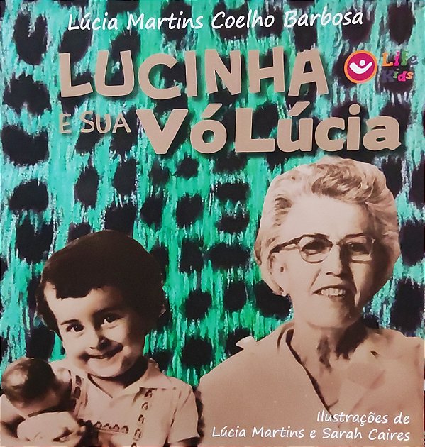 A Lucinha e sua Vó Lúcia - Lúcia Martins Coelho Barbosa; Sarah Caires