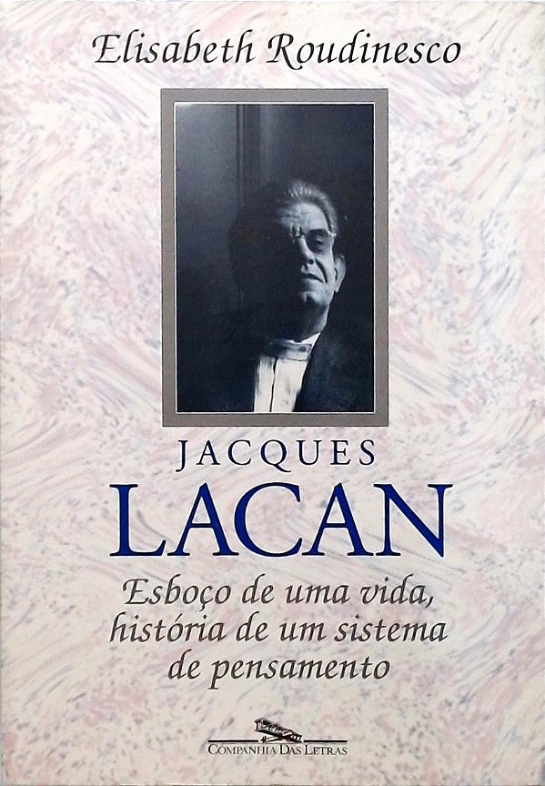 Jacques Lacan - Elisabeth Roudinesco