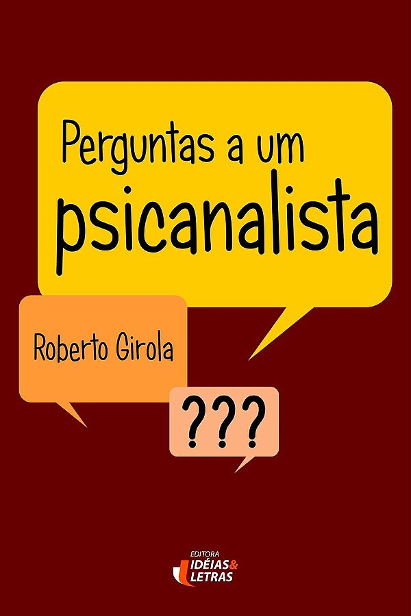 Perguntas a um Psicanalista - Roberto Girola