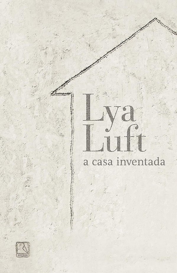 A Casa Inventada - Lya Luft