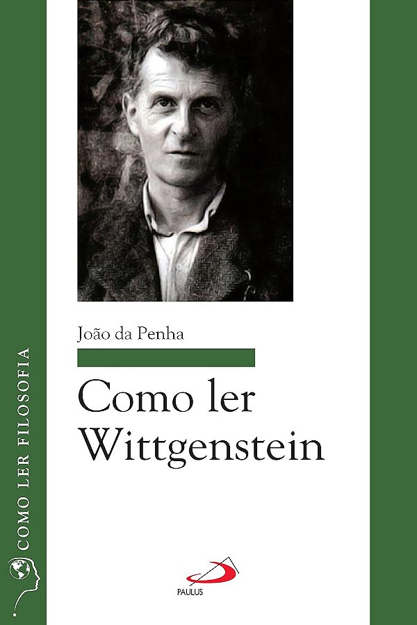 Como Ler Wittgenstein - João da Penha