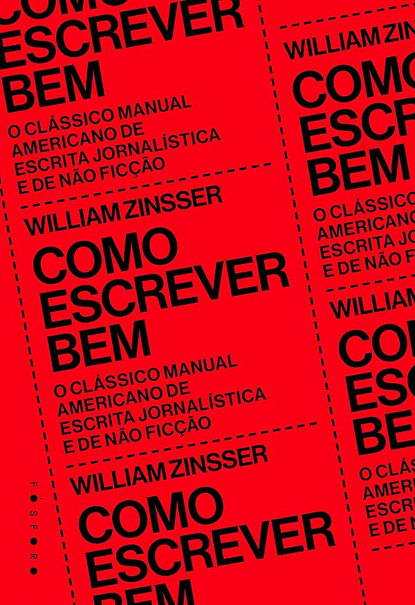Como Escrever Bem - O Clássico Manual Americano de Escrita Jornalística e de Não Ficção - William Zinsser