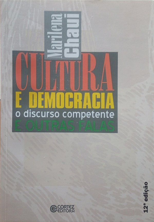 Cultura e Democracia - O Discurso Competente e Outras Falas - Marilena Chaui