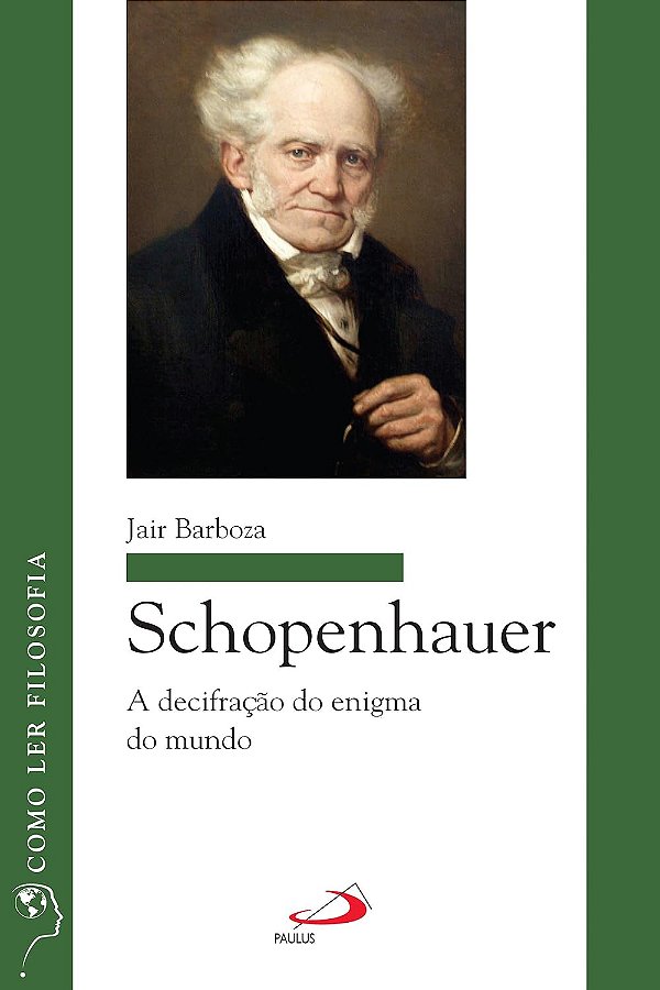 Schopenhauer - A Decifração do Enigma do Mundo - Jair Barboza