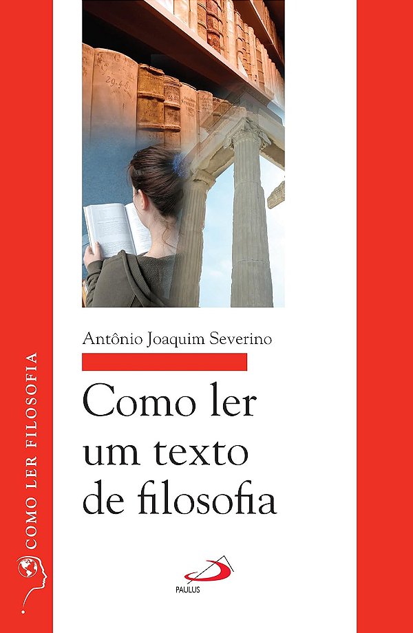 Como Ler um Texto de Filosofia - Antônio Joaquim Severino