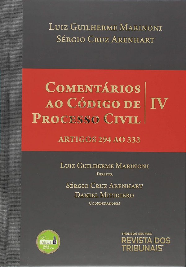 Comentários ao Código de Processo Civil - Volume 4 - Artigos 294 ao 333 - Luiz Guilherme Marinoni; Sérgio Cruz Arenhart