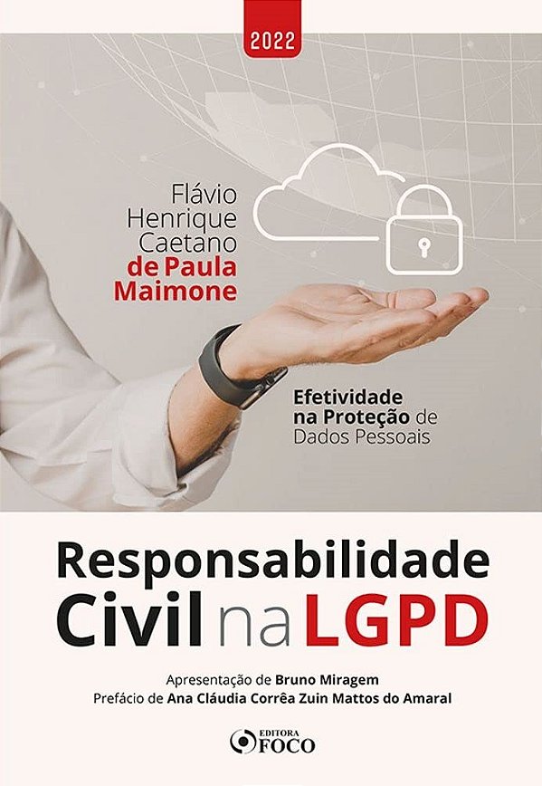 Responsabilidade Civil na LGPD - Efetividade na Proteção de Dados Pessoais - Flávio Henrique Caetano de Paula Maimone